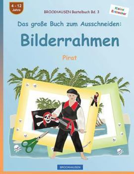 Paperback BROCKHAUSEN Bastelbuch Bd. 3 - Das große Buch zum Ausschneiden: Bilderrahmen: Pirat [German] Book