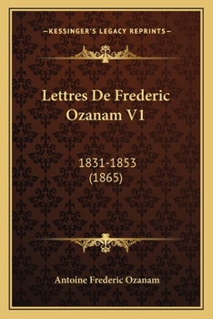 Paperback Lettres De Frederic Ozanam V1: 1831-1853 (1865) [French] Book