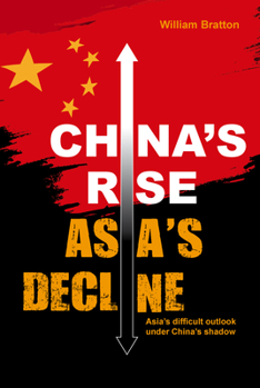 Paperback China's Rise, Asia's Decline: Asia's Difficult Outlook Under China's Shadow Book