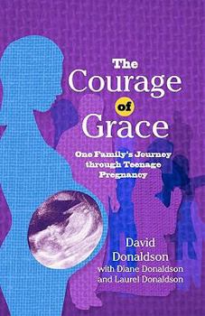 Paperback The Courage Of Grace: One Family's Journey Through Teenage Pregnancy Book