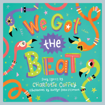 We Got the Beat: A Children's Picture Book (LyricPop)