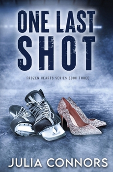 One Last Shot - Book #3 of the Frozen Hearts