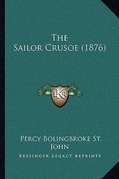 Paperback The Sailor Crusoe (1876) Book