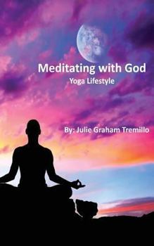 Paperback Meditating with God: Yoga Lifestyle Book