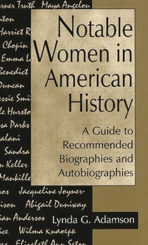 Hardcover Notable Women in American History: A Guide to Recommended Biographies and Autobiographies Book