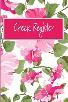 Paperback Check Register: Floral Cover Check Register Checking Account Transaction Notebook for Personal or Business Ledger and Debit Card Trans Book