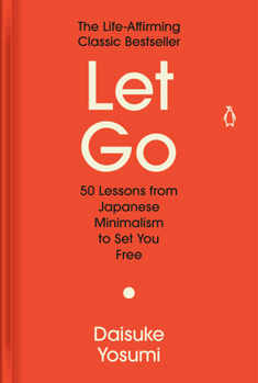 Hardcover Let Go: 50 Lessons from Japanese Minimalism to Set You Free Book