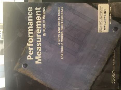 Perfect Paperback Performance measurement in public works: A nuts and bolts guide for public works professionals Book