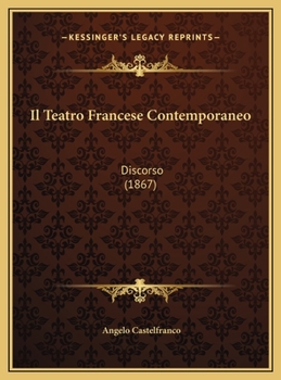 Hardcover Il Teatro Francese Contemporaneo: Discorso (1867) [Italian] Book