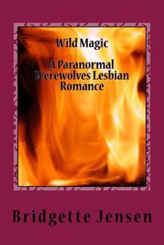 Paperback Wild Magic: A Paranormal Werewolves Lesbian Romance Book