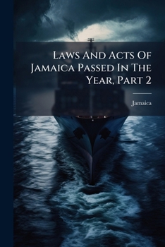 Paperback Laws And Acts Of Jamaica Passed In The Year, Part 2 Book