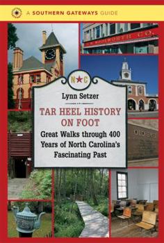 Paperback Tar Heel History on Foot: Great Walks through 400 Years of North Carolina's Fascinating Past Book