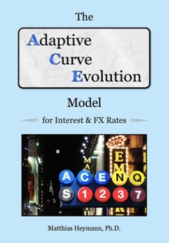 Paperback The Adaptive Curve Evolution Model for Interest & FX Rates Book