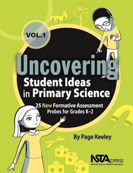 Paperback Uncovering Student Ideas in Primary Science, Volume 1: 25 New Formative Assessment Probes for Grades K-2 Book