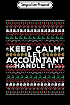 Paperback Composition Notebook: Keep calm and let Accountant handle It Ugly Christmas Journal/Notebook Blank Lined Ruled 6x9 100 Pages Book