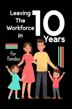 Paperback Leaving the Workforce in 10 Years: For Families Book