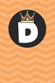 D : Personalized D letter notebook ! Unique customized Gift for whose names begin with D, beautiful journal for Men / Women -  with 120 Page , ... ( D notebook): The best gift for D letter