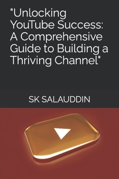 Paperback "Unlocking YouTube Success: A Comprehensive Guide to Building a Thriving Channel" Book