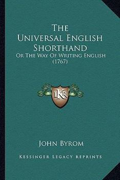 Paperback The Universal English Shorthand: Or The Way Of Writing English (1767) Book