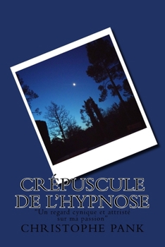 Paperback Crepuscule de L'Hypnose: "Un regard cynique et attriste sur ma passion" [French] Book