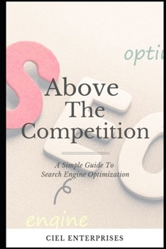 Paperback A Simple Guide To Search Engine Optimization In 2019: How To Get Ranked & Staying Ahead In The Competition Book