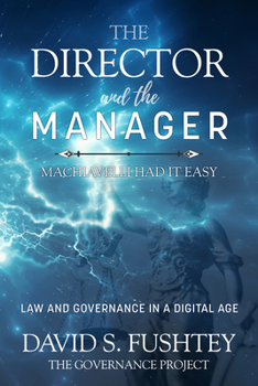Hardcover The Director and the Manager: Law & Governance in a Digital Age Machiavelli Had It Easy Book