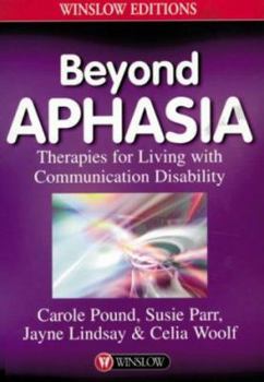 Paperback Beyond Aphasia: Therapies for Living With Communication Disabilities Book