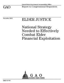 Paperback Elder justice: national strategy needed to effectively combat elder financial exploitation: report to congressional requesters. Book