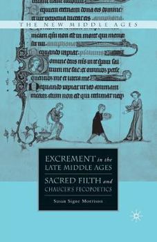 Paperback Excrement in the Late Middle Ages: Sacred Filth and Chaucer's Fecopoetics Book