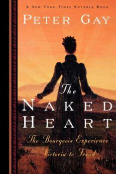 Naked Heart (The Bourgeois Experience: Victoria to Freud, Vol. 4) - Book #4 of the Bourgeois Experience: Victoria to Freud