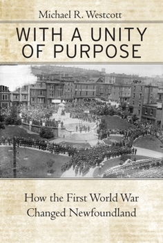 Paperback With a Unity of Purpose: How the First World War Changed Newfoundland Book