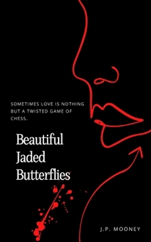 Paperback Beautiful Jaded Butterflies: Sometimes love is nothing but a twisted game of chess (Book Two in the Crime Romance Mated Fortune Series) Book