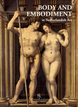 Hardcover Netherlands Yearbook for History of Art / Nederlands Kunsthistorisch Jaarboek 58 (2007/2008): Body and Embodiment in Netherlandish Art / Lichaam En Li Book