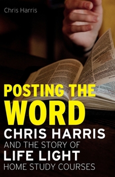 Paperback Posting the Word: Chris Harris and the Story of Life Light Home Study Courses Book