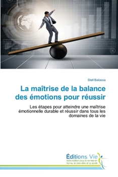 Paperback La maîtrise de la balance des émotions pour réussir [French] Book