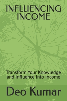 Paperback Influencing Income: Transform Your Knowledge and Influence Into Income Book