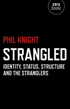 Paperback Strangled: Identity, Status, Structure and the Stranglers Book