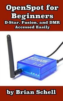 Paperback Openspot for Beginners: D-star, Fusion, and Dmr Made Simple Book