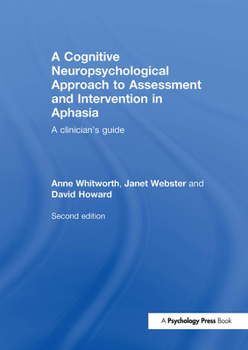 Hardcover A Cognitive Neuropsychological Approach to Assessment and Intervention in Aphasia: A clinician's guide Book