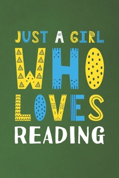 Just A Girl Who Loves Reading: Funny Reading Lovers Girl Women Gifts Dot Grid Journal Notebook 6x9 120 Pages