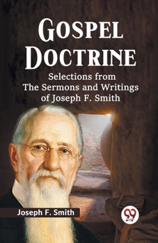 Paperback Gospel Doctrine Selections From The Sermons And Writings Of Joseph F. Smith Book