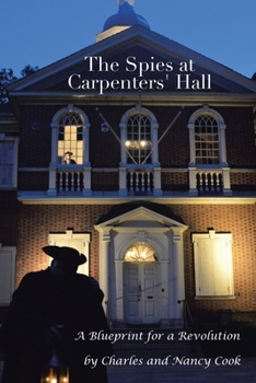 Paperback The Spies at Carpenters' Hall: A Blueprint for a Revolution Book