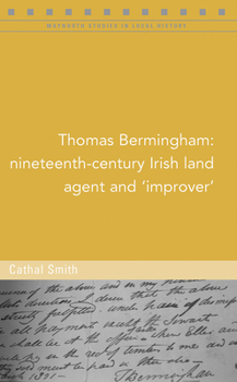 Paperback Thomas Bermingham: Nineteenth-Century Irish Land Agent and 'Improver' Book
