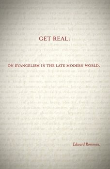 Paperback Get Real:: On Evangelism in the Late Modern World Book