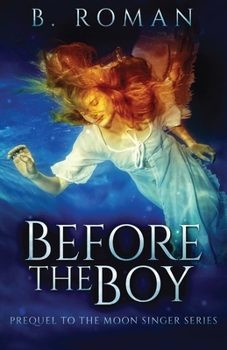 Paperback Before The Boy: The Prequel To The Moon Singer Trilogy Book