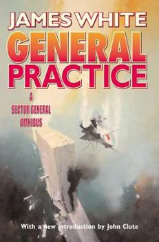 General Practice: A Sector General Omnibus - Book  of the Sector General