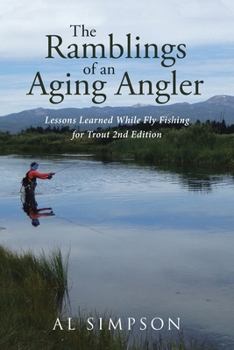 Paperback The Ramblings of an Aging Angler: Lessons Learned While Fly Fishing for Trout 2nd Edition Book