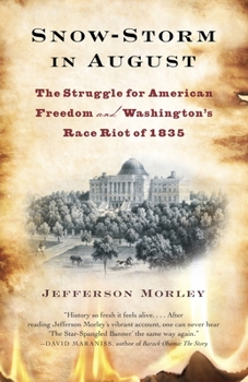 Paperback Snow-Storm in August: The Struggle for American Freedom and Washington's Race Riot of 1835 Book