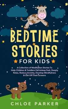 Paperback Bedtime Stories For Kids: A Collection of Meditation Stories To Help Children& Toddlers Fall Asleep Fast, Deeply Relax, Reduce Anxiety& Develop Book