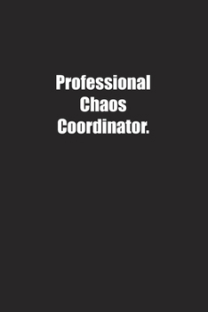 Professional Chaos Coordinator.: Lined notebook